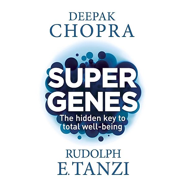 Super Genes, Deepak Chopra, Rudolph E. Tanzi