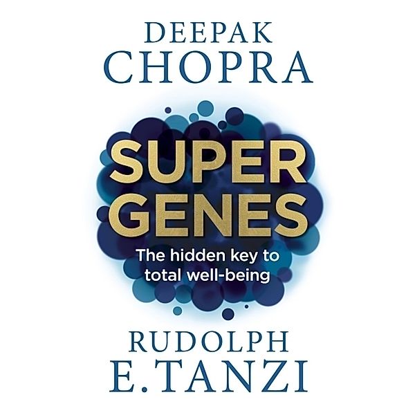 Super Genes, Deepak Chopra, Rudolph E. Tanzi