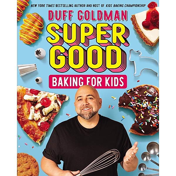 Super Good Baking for Kids, Duff Goldman