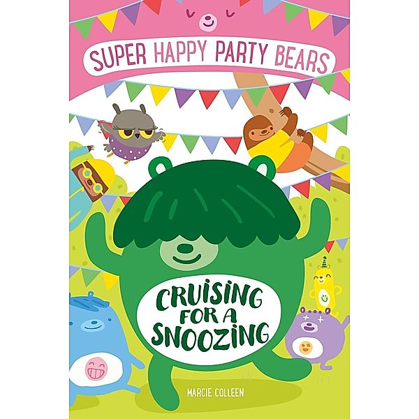 Super Happy Party Bears: Cruising for a Snoozing / Super Happy Party Bears, Marcie Colleen