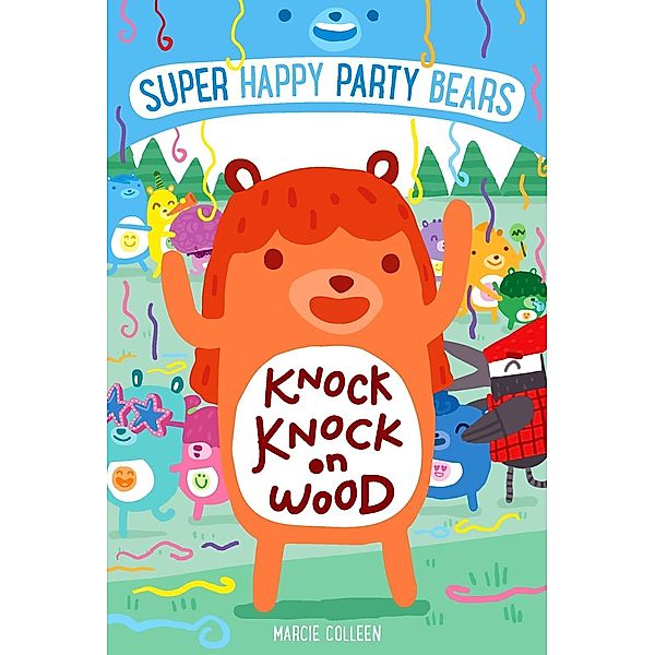 Super Happy Party Bears: Knock Knock on Wood / Super Happy Party Bears, Marcie Colleen