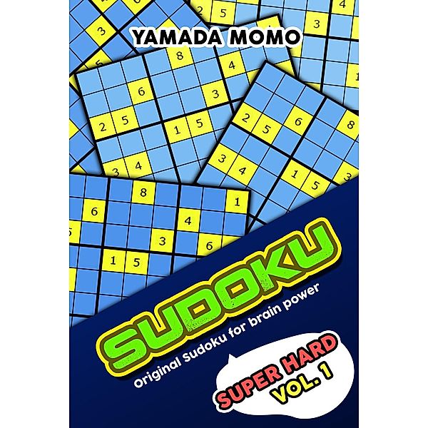 Super Hard Level Original Sudoku For Brain Power: Sudoku Super Hard: Original Sudoku For Brain Power Vol. 1 (Super Hard Level Original Sudoku For Brain Power, #1), Yamada Momo