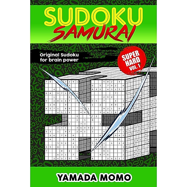 Super Hard Level Sudoku Samurai For Brain Power: Sudoku Samurai Super Hard: Original Sudoku For Brain Power Vol. 1 (Super Hard Level Sudoku Samurai For Brain Power, #1), Yamada Momo