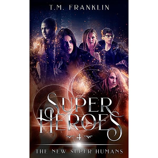 Super Heroes (The New Super Humans, #3) / The New Super Humans, T. M. Franklin