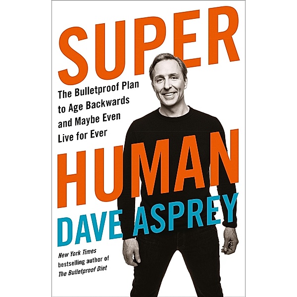 Super Human, Dave Asprey