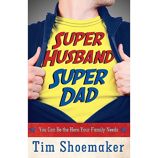 Super Husband, Super Dad, Tim Shoemaker
