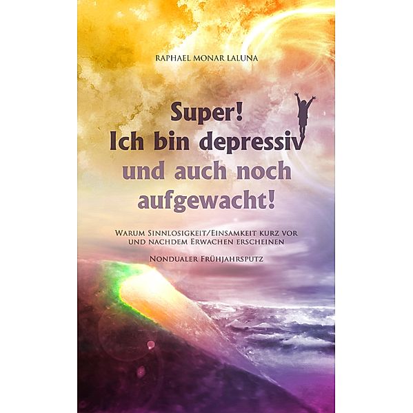 Super! Ich bin depressiv und auch noch aufgewacht!, Raphael Monar Laluna