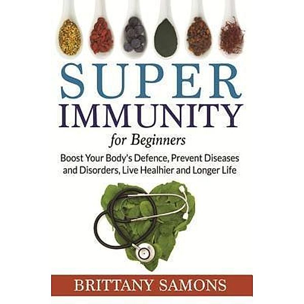 Super Immunity For Beginners / Mihails Konoplovs, Brittany Samons