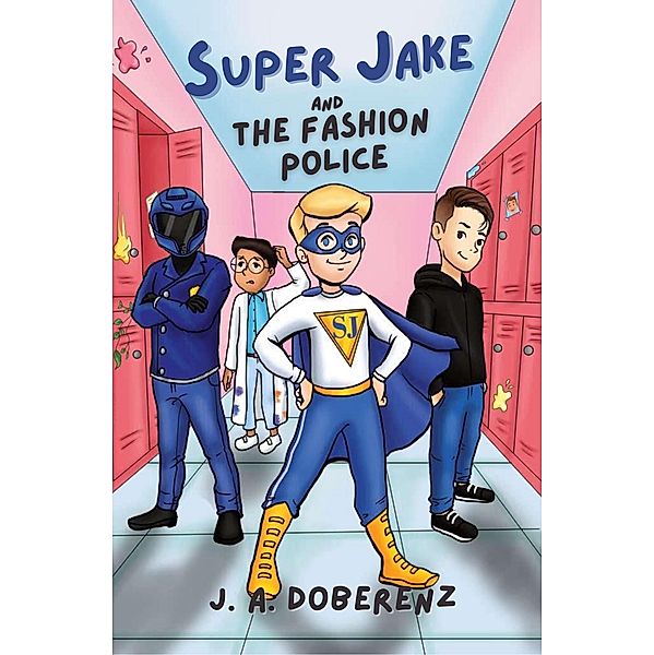 Super Jake and the Fashion Police (The Adventures of Super Jake, #1) / The Adventures of Super Jake, J. A. Doberenz