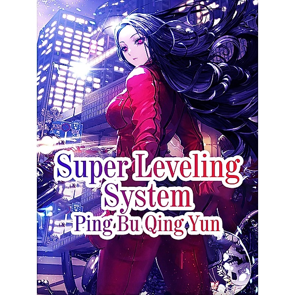 Super Leveling System, Ping BuQingYun