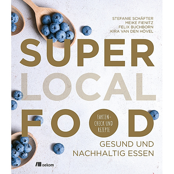 Super Local Food, Stefanie Schäfter, Meike Fienitz, Felix Buchborn, Kira van den Hövel