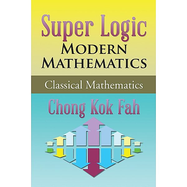 Super Logic Modern Mathematics, Chong Kok Fah