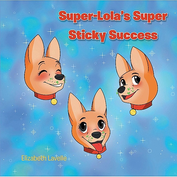 Super-Lola's Super Sticky Success, Elizabeth Lavelle
