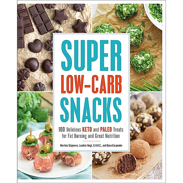 Super Low-Carb Snacks, Martina Slajerova, Dana Carpender, Landria Voigt