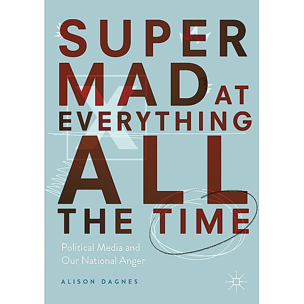 Super Mad at Everything All the Time, Alison Dagnes