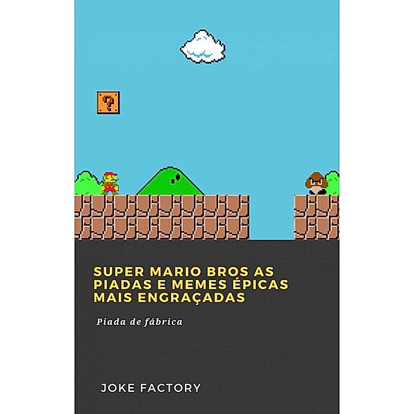 Super Mario Bros As piadas e memes épicas mais engraçadas, Joke Factory