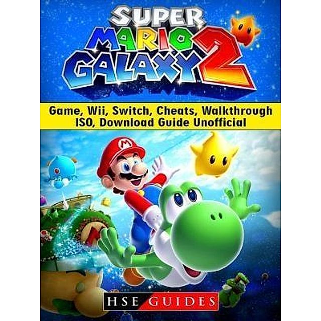 Super Mario Galaxy 2 Game, Wii, Switch, Cheats, Walkthrough, ISO, Download  Guide Unofficial HIDDENSTUFF ENTERTAINMENT LLC. Software & Games Download