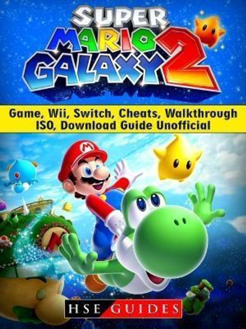 Super Mario Galaxy 2 Game, Wii, Switch, Cheats, Walkthrough, ISO, Download  Guide Unofficial HIDDENSTUFF ENTERTAINMENT LLC. Software & Games Download