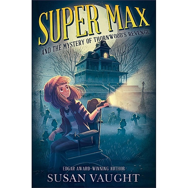 Super Max and the Mystery of Thornwood's Revenge, Susan Vaught