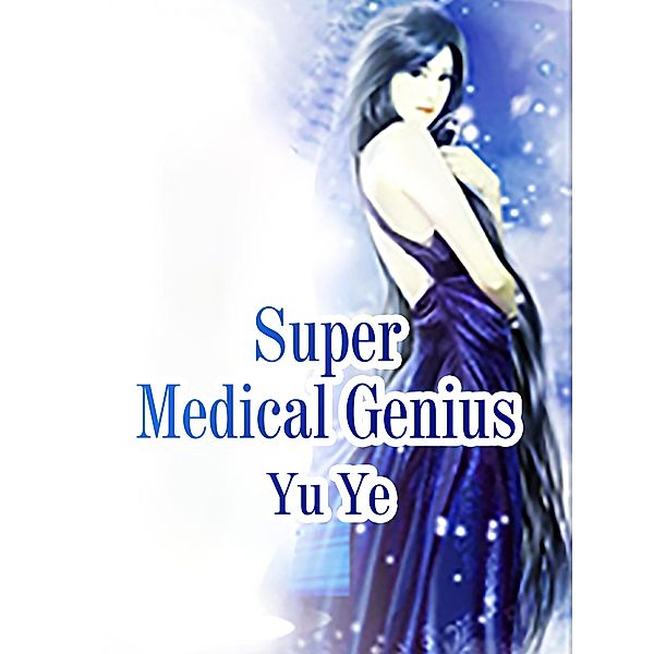 Super Medical Genius, Yu Ye