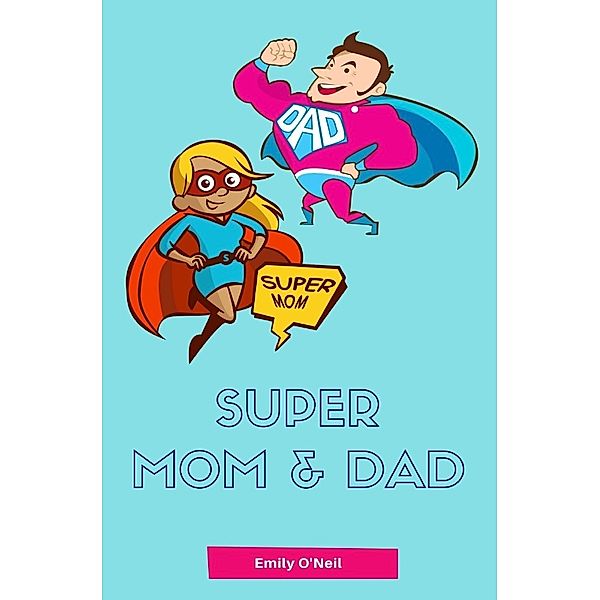 Super Mom & Dad, Emily O'Neil