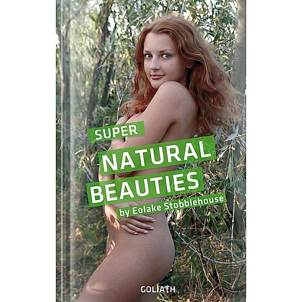 Super Natural Beauties - Photo Selection, Eolake Stobblehouse
