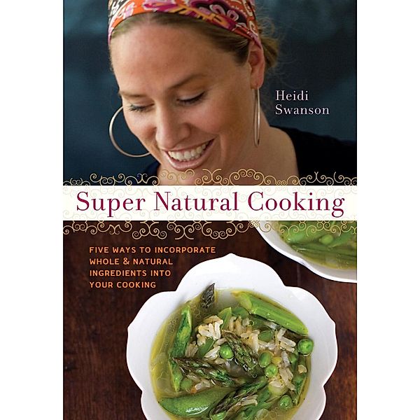 Super Natural Cooking, Heidi Swanson