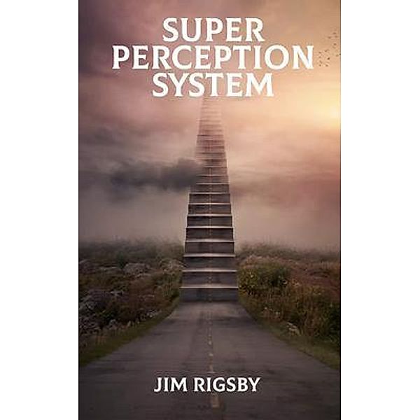 Super perception system, Jim Rigsby