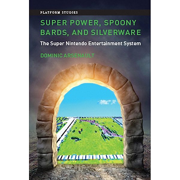 Super Power, Spoony Bards, and Silverware / Platform Studies, Dominic Arsenault