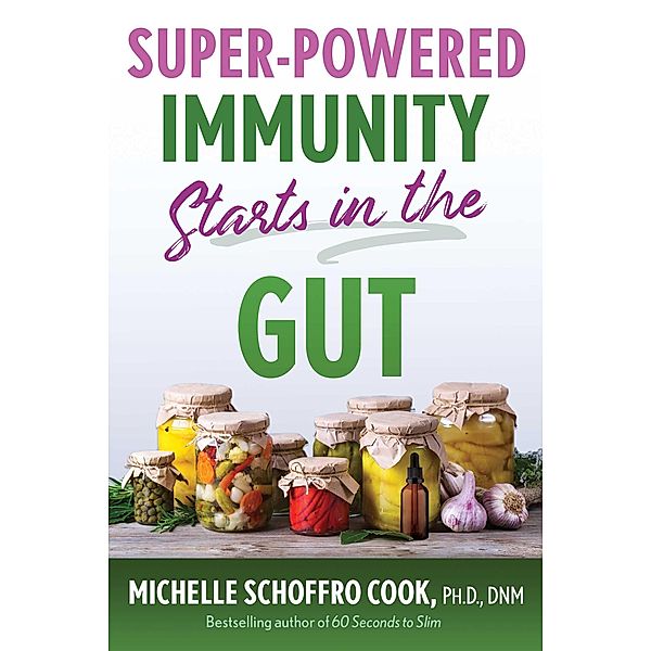 Super-Powered Immunity Starts in the Gut, Michelle Schoffro Cook