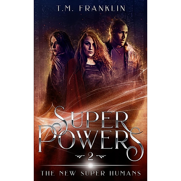 Super Powers (The New Super Humans, #2) / The New Super Humans, T. M. Franklin