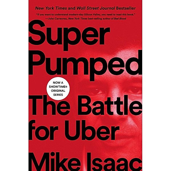 Super Pumped: The Battle for Uber, Mike Isaac