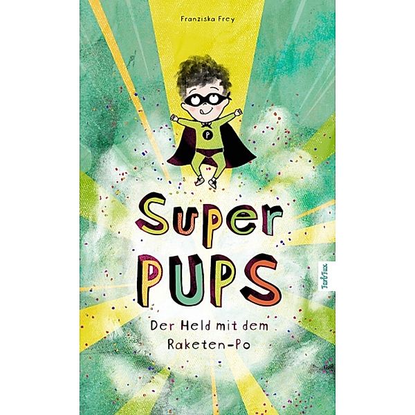 Super Pups - Der Held mit dem Raketen Po, Franziska Frey