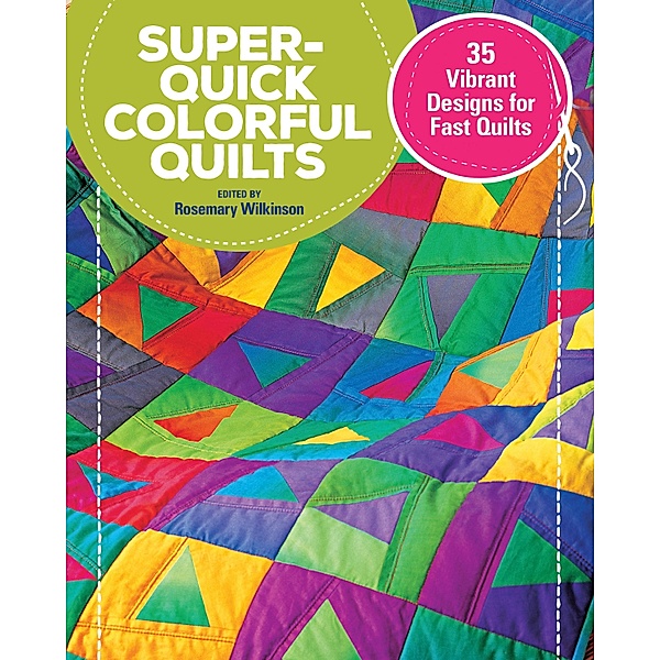 Super-Quick Colorful Quilts, Wilkinson Rosemary