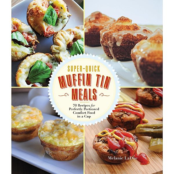 Super-Quick Muffin Tin Meals, Melanie Ladue