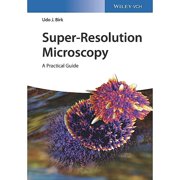 Super-Resolution Microscopy, Udo J. Birk