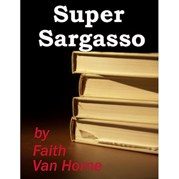 Super Sargasso / Faith Van Horne, Faith van Horne