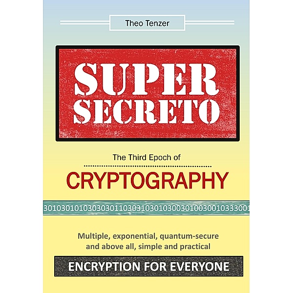 Super Secreto - The Third Epoch of Cryptography, Theo Tenzer