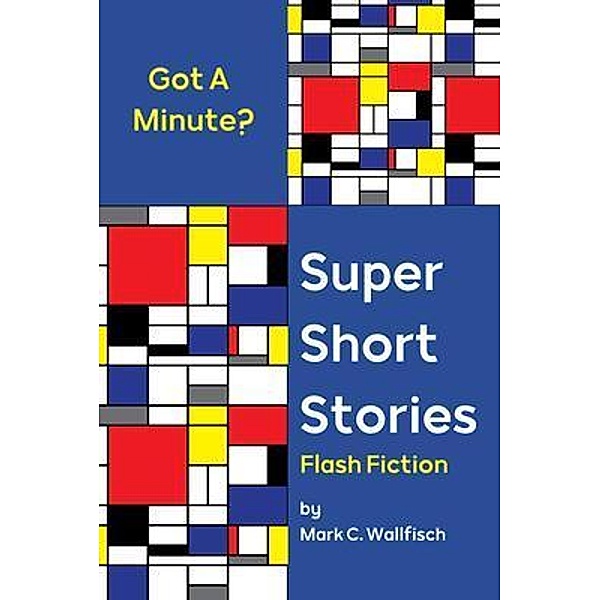 Super Short Stories, Mark C. Wallfisch