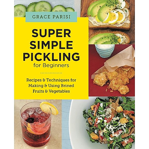 Super Simple Pickling for Beginners, Grace Parisi