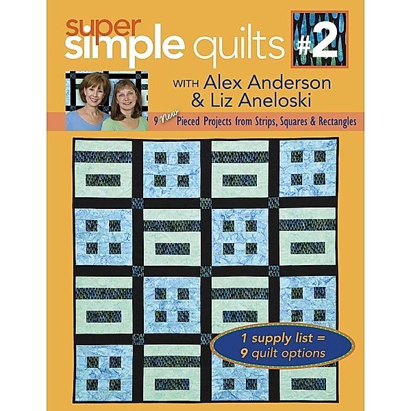 Super Simple Quilts #2 with Alex Anderson & Liz Aneloski / Super Simple Quilts, Alex Anderson, Sharyn Craig