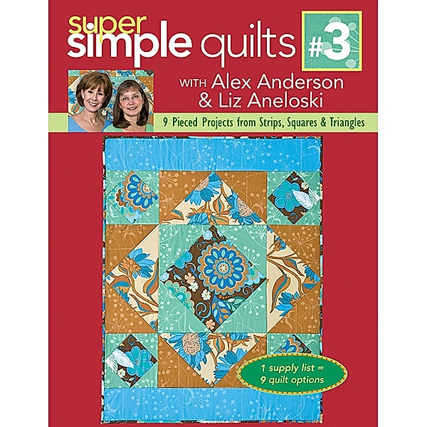 Super Simple Quilts #3, Alex Anderson, Liz Aneloski