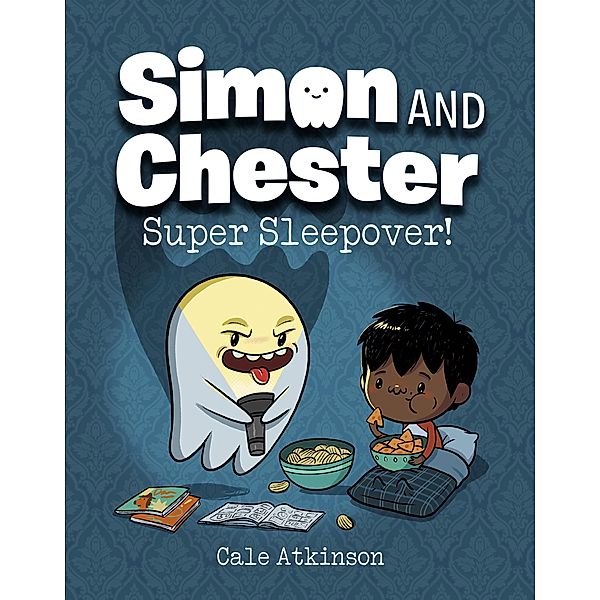 Super Sleepover (Simon and Chester Book #2) / Simon and Chester Bd.2, Cale Atkinson