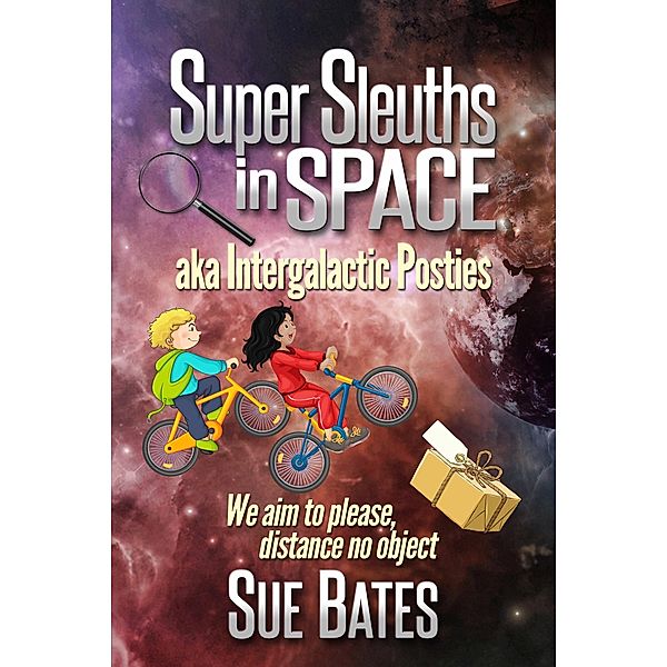 Super Sleuths in Space aka Intergalactic Posties / Sue Bates, Sue Bates