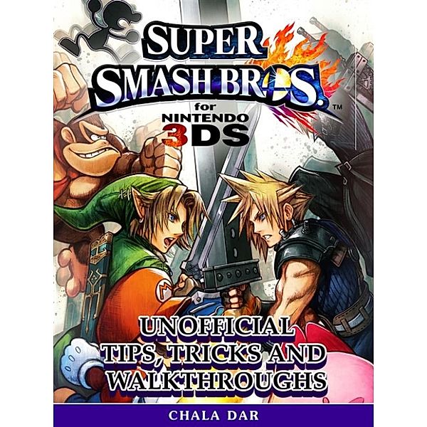 Super Smash Bros for Nintendo 3DS Unofficial Tips, Tricks and Walkthroughs, Chala Dar