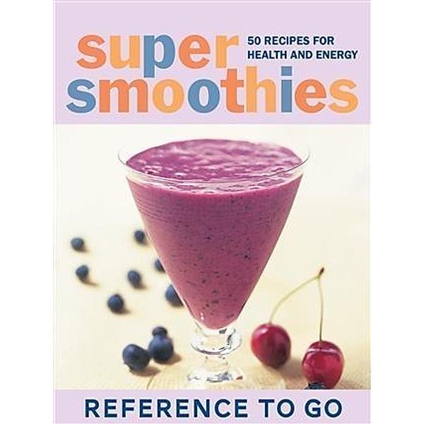 Super Smoothies: Reference to Go, Mary Corpening Barber