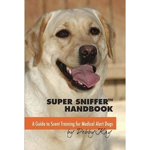 Super Sniffer Handbook, Debby Kay