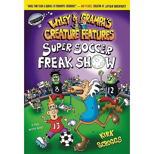 Super Soccer Freak Show / Wiley & Grampa's Creature Features Bd.4, Kirk Scroggs