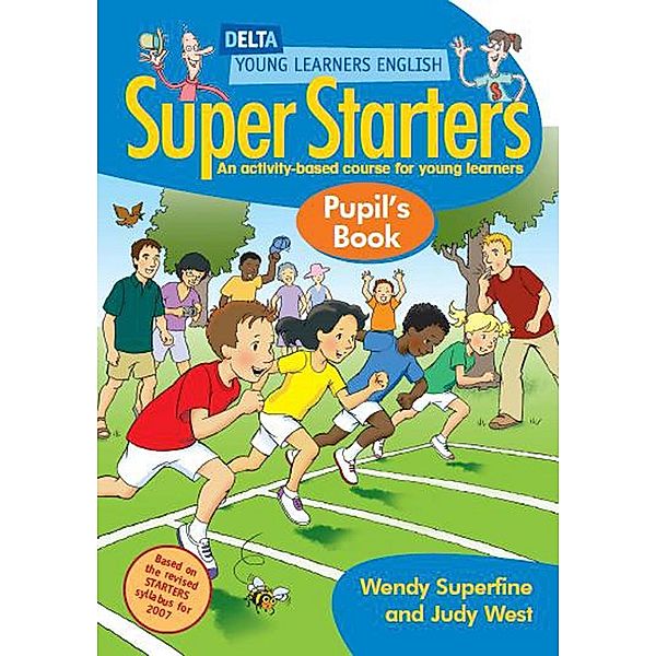 Super Starters - Pupil's Book, Wendy Superfine, Judy West