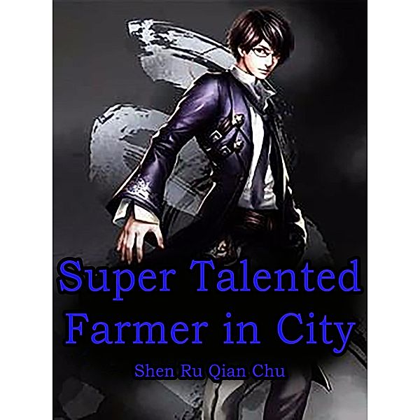 Super Talented Farmer in City / Funstory, Shen RuQianChu